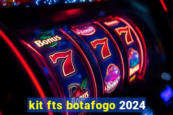 kit fts botafogo 2024