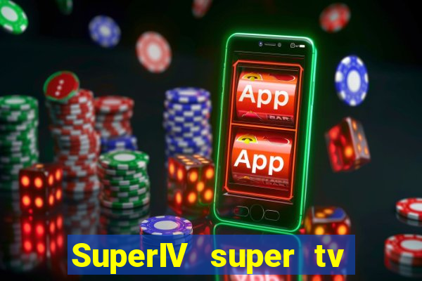 SuperIV super tv ao vivo super super tv