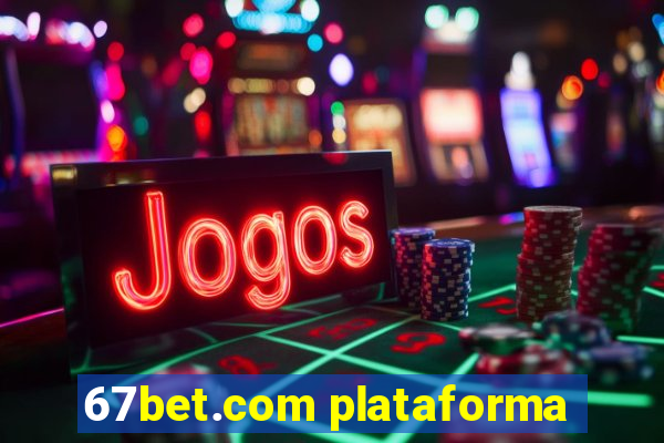67bet.com plataforma