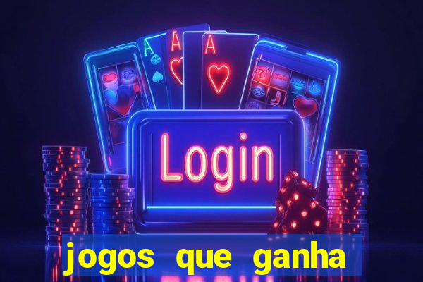 jogos que ganha dinheiro de verdade e rapido