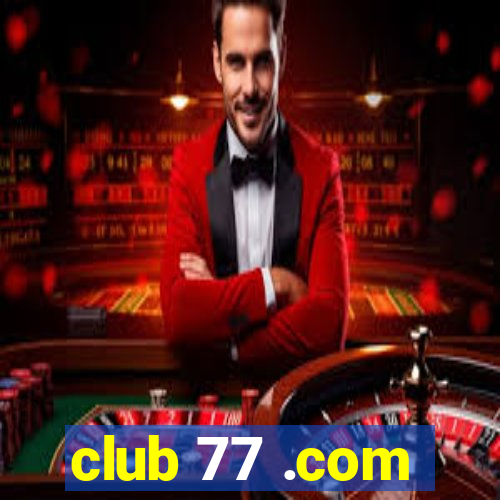 club 77 .com