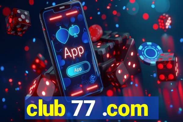 club 77 .com