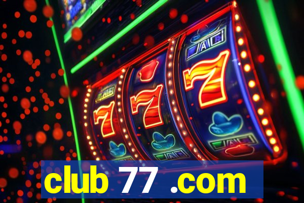 club 77 .com
