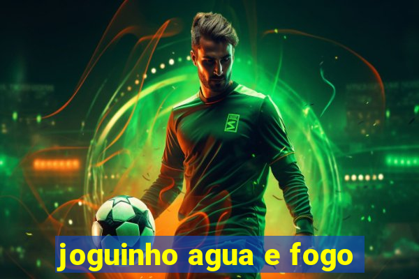 joguinho agua e fogo