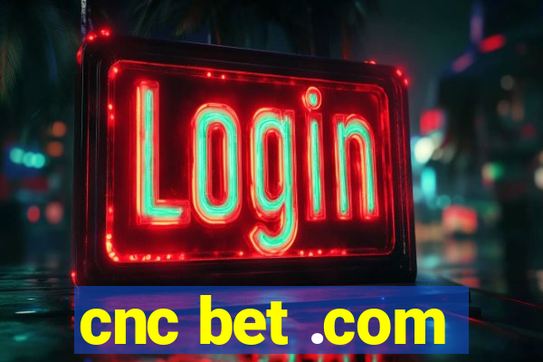 cnc bet .com