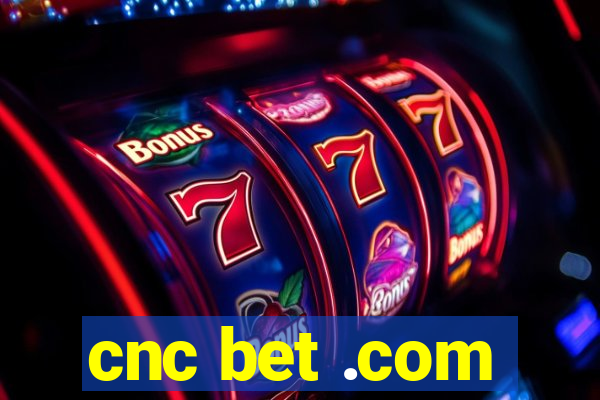 cnc bet .com
