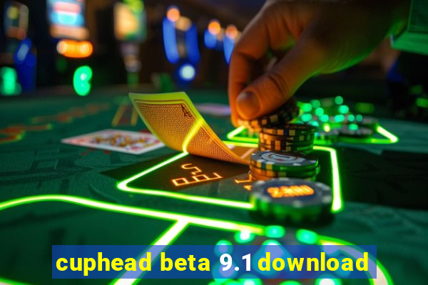 cuphead beta 9.1 download