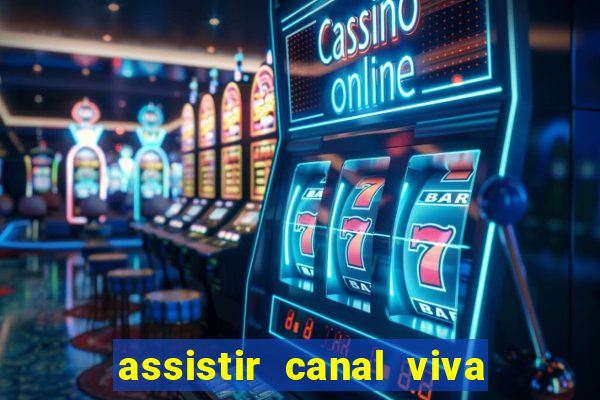 assistir canal viva online grátis
