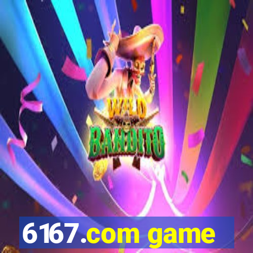 6167.com game