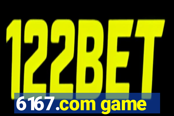 6167.com game