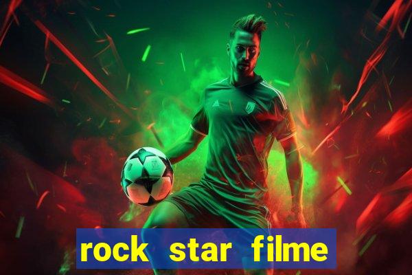 rock star filme completo dublado