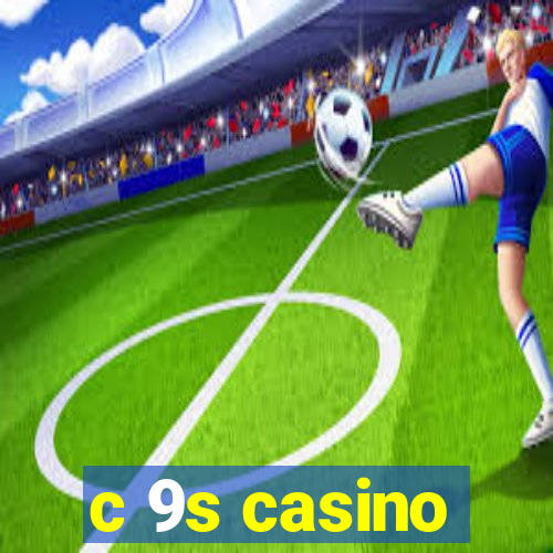 c 9s casino