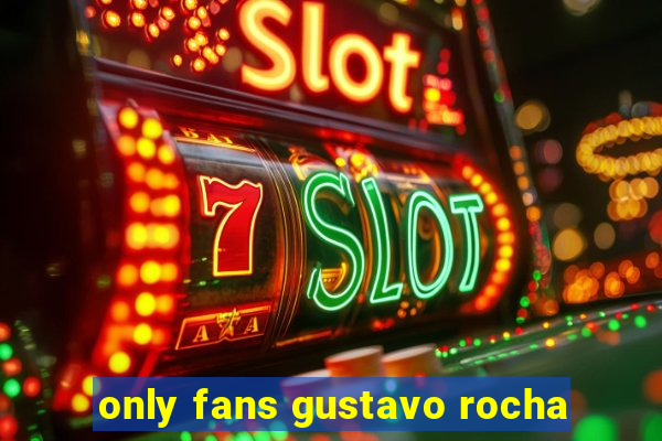 only fans gustavo rocha