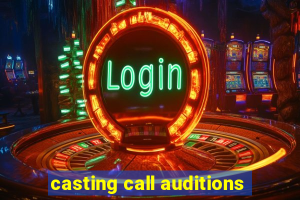 casting call auditions