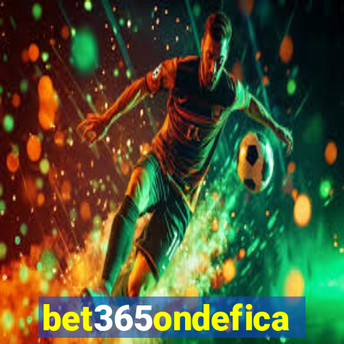 bet365ondefica
