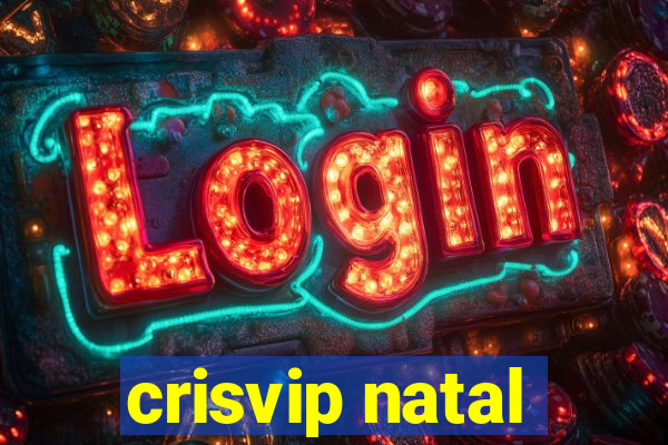 crisvip natal