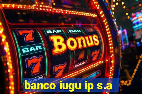 banco iugu ip s.a