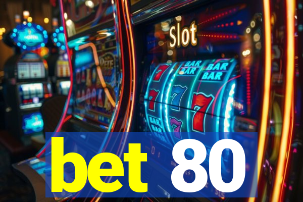 bet 80