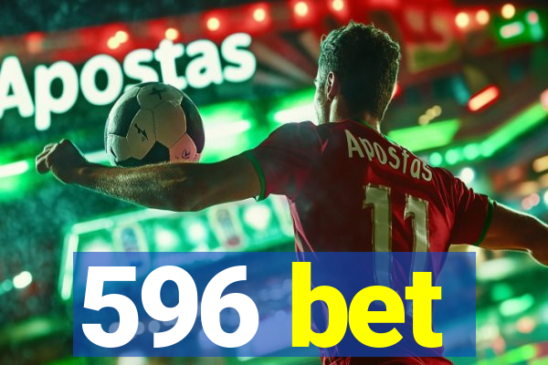 596 bet