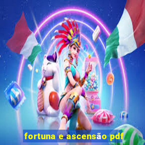 fortuna e ascensão pdf
