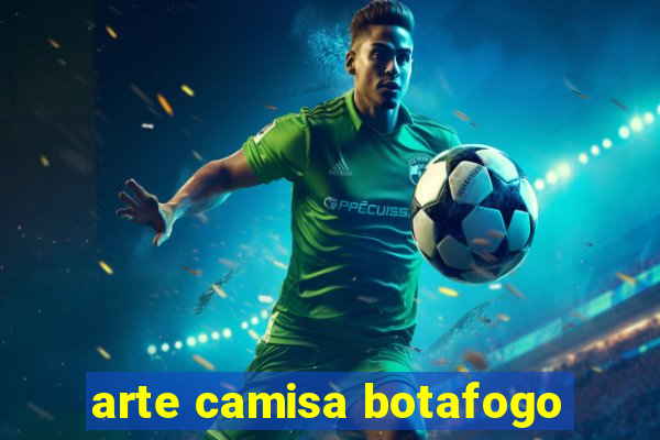 arte camisa botafogo