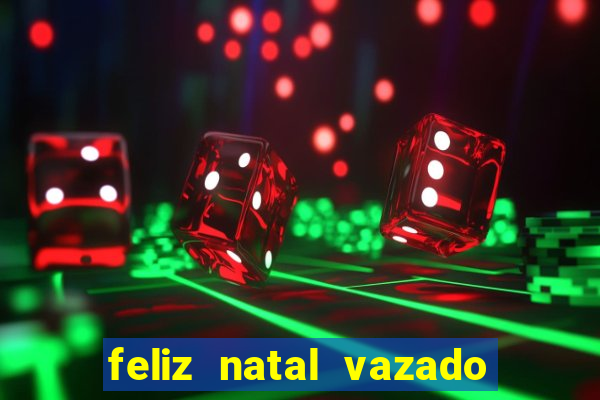feliz natal vazado para imprimir