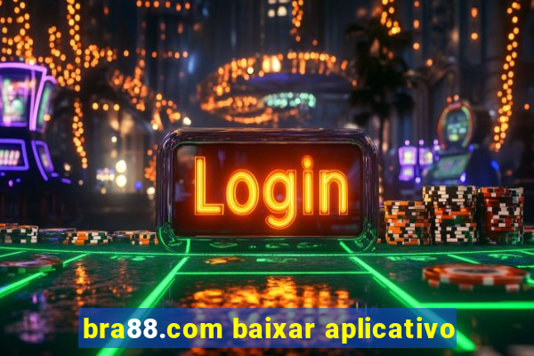 bra88.com baixar aplicativo