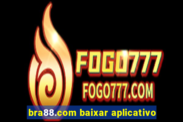 bra88.com baixar aplicativo