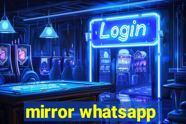 mirror whatsapp