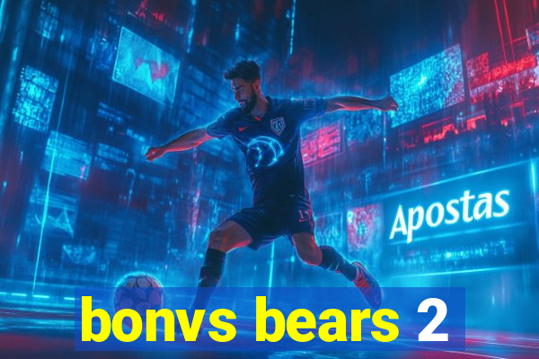 bonvs bears 2