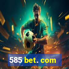 585 bet. com