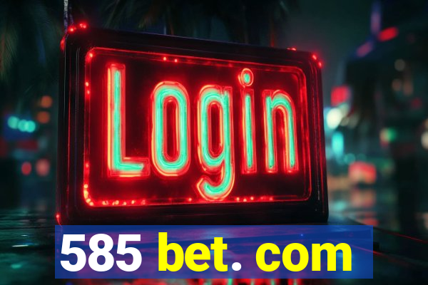 585 bet. com