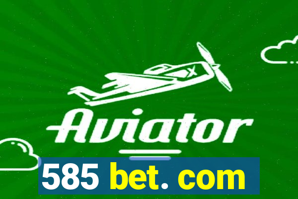 585 bet. com