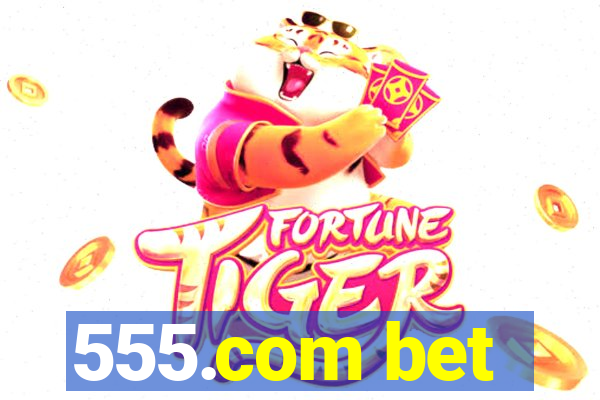 555.com bet