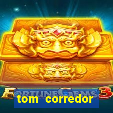 tom corredor dinheiro infinito