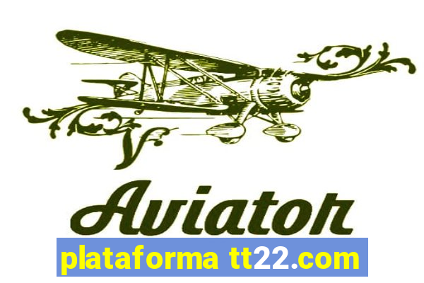 plataforma tt22.com