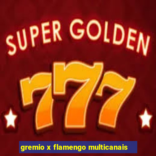 gremio x flamengo multicanais