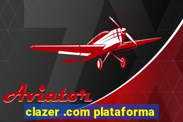 clazer .com plataforma