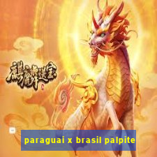 paraguai x brasil palpite