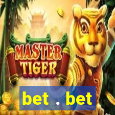 bet . bet