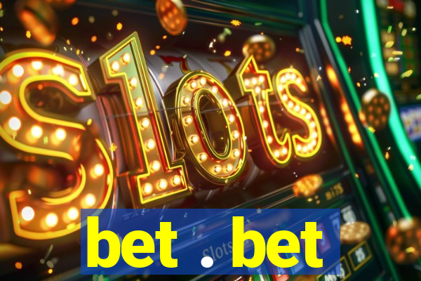 bet . bet