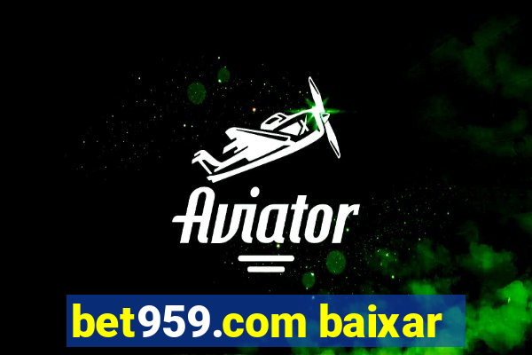 bet959.com baixar