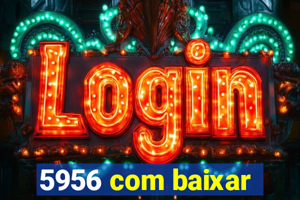 5956 com baixar
