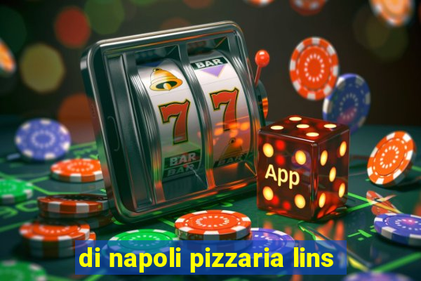 di napoli pizzaria lins