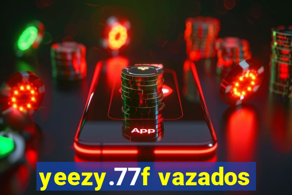 yeezy.77f vazados