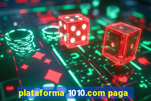 plataforma 1010.com paga
