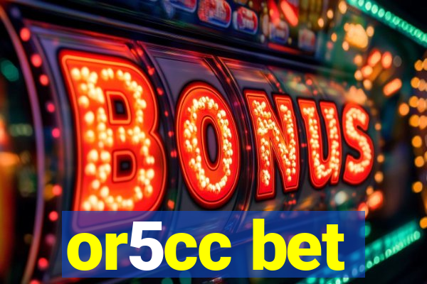 or5cc bet