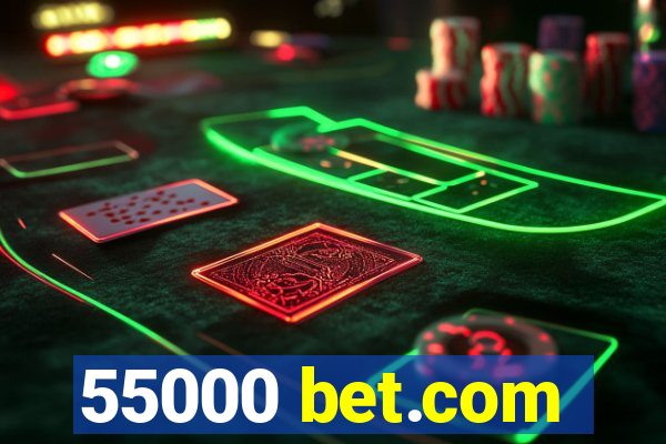 55000 bet.com