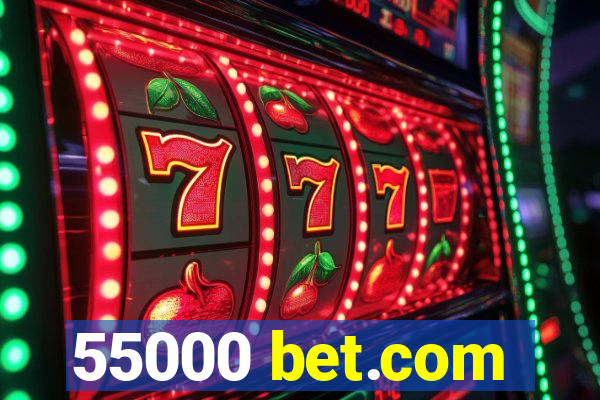 55000 bet.com