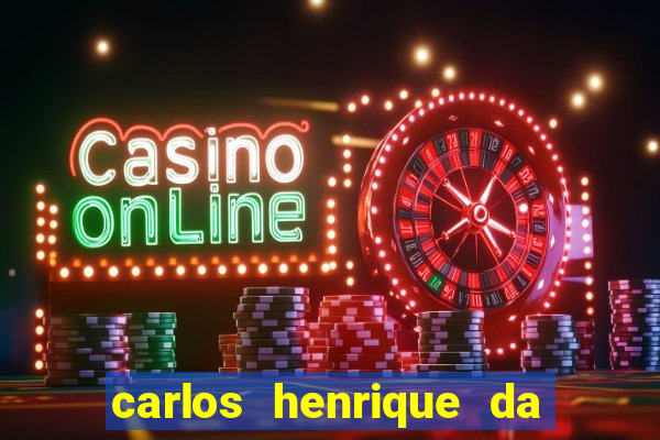 carlos henrique da silva ferreira fortuna